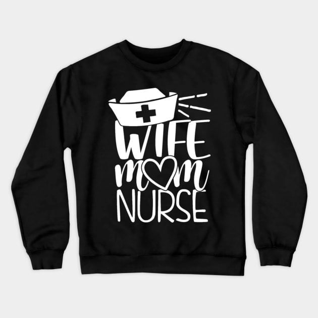 Wife Mom Nurse Crewneck Sweatshirt by Yesenia Caskey Store